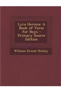 Lyra Heroica: A Book of Verse for Boys