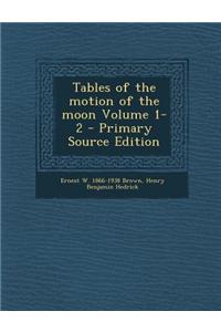 Tables of the Motion of the Moon Volume 1-2