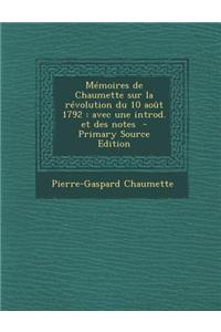 Memoires de Chaumette Sur La Revolution Du 10 Aout 1792: Avec Une Introd. Et Des Notes