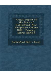 Annual Report of the Town of Rollinsford, New Hampshire Volume 1888