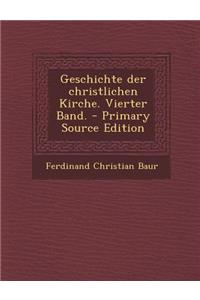 Geschichte Der Christlichen Kirche. Vierter Band.