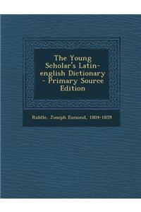 The Young Scholar's Latin-English Dictionary
