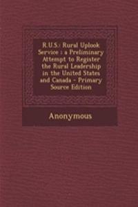 R.U.S.: Rural Uplook Service; A Preliminary Attempt to Register the Rural Leadership in the United States and Canada