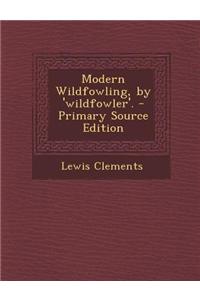 Modern Wildfowling, by 'Wildfowler'.