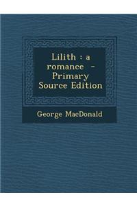 Lilith: A Romance - Primary Source Edition