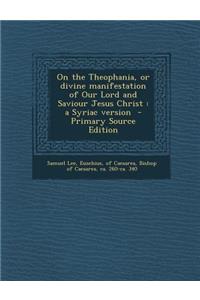 On the Theophania, or Divine Manifestation of Our Lord and Saviour Jesus Christ