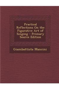 Practical Reflections on the Figurative Art of Singing