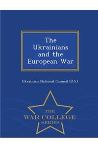 The Ukrainians and the European War - War College Series
