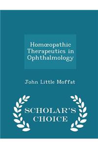 Homoeopathic Therapeutics in Ophthalmology - Scholar's Choice Edition