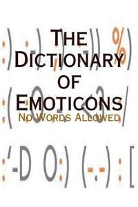 The Dictionary of Emoticons - No Words Allowed