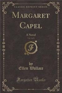 Margaret Capel, Vol. 3 of 3: A Novel (Classic Reprint)