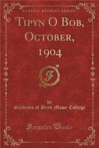 Tipyn O Bob, October, 1904 (Classic Reprint)
