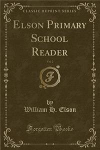 Elson Primary School Reader, Vol. 2 (Classic Reprint)