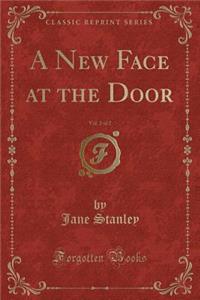 A New Face at the Door, Vol. 2 of 2 (Classic Reprint)