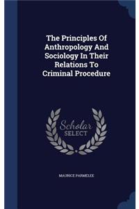 The Principles Of Anthropology And Sociology In Their Relations To Criminal Procedure