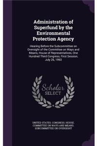 Administration of Superfund by the Environmental Protection Agency