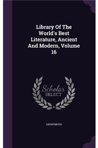 Library of the World's Best Literature, Ancient and Modern, Volume 16