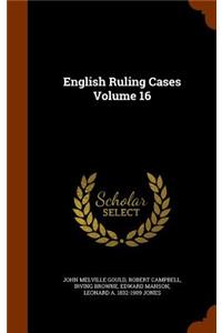 English Ruling Cases Volume 16