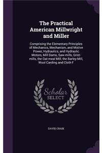 The Practical American Millwright and Miller