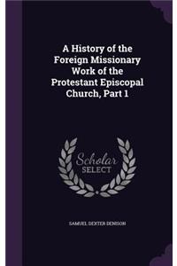 A History of the Foreign Missionary Work of the Protestant Episcopal Church, Part 1