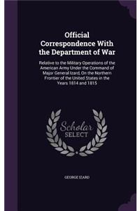 Official Correspondence With the Department of War