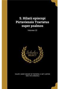 S. Hilarii episcopi Pictaviensis Tractatus super psalmos; Volumen 22