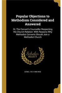 Popular Objections to Methodism Considered and Answered