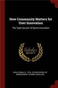 How Community Matters for User Innovation