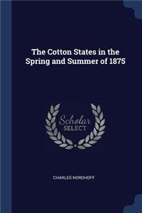 The Cotton States in the Spring and Summer of 1875