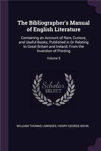 The Bibliographer's Manual of English Literature