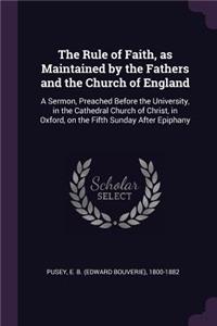 The Rule of Faith, as Maintained by the Fathers and the Church of England