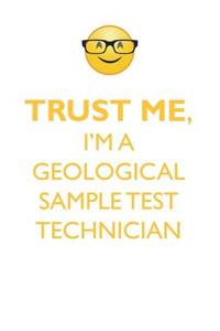 TRUST ME, I'M A GEOLOGICAL SAMPLE TEST TECHNICIAN AFFIRMATIONS WORKBOOK Positive Affirmations Workbook. Includes