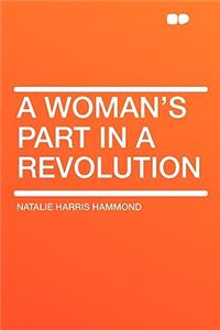 A Woman's Part in a Revolution