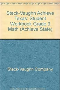 Steck-Vaughn Achieve Texas: Student Workbook Grade 3 Math