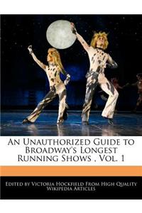 An Unauthorized Guide to Broadway's Longest Running Shows, Vol. 1