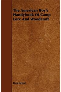 American Boy's Handybook Of Camp Lore And Woodcraft