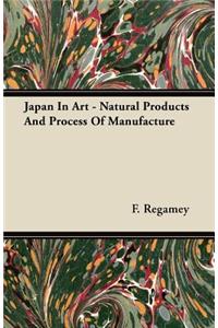 Japan In Art - Natural Products And Process Of Manufacture