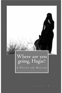 Where are you going, Hagar?