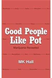 Good People Like Pot
