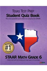 Texas Test Prep Student Quiz Book Staar Math Grade 6: Aligned to the 2011-2012 Texas Staar Math Test