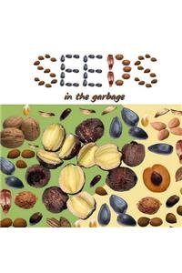 Seeds in the Garbage