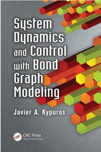 System Dynamics and Control with Bond Graph Modeling