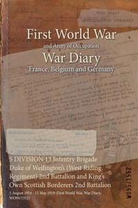 5 DIVISION 13 Infantry Brigade Duke of Wellington's (West Riding Regiment) 2nd Battalion and King's Own Scottish Borderers 2nd Battalion