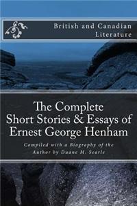 The Complete Short Stories and Essays of Ernest George Henham