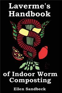 Laverme's Handbook of Indoor Worm Composting