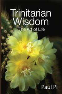 Trinitarian Wisdom - The Art of Life