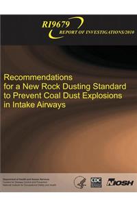 Recommendations for a New Rock Dusting Standard to Prevent Coal Dust Explosions in Intake Airways