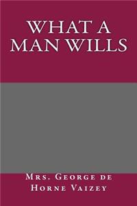 What a Man Wills