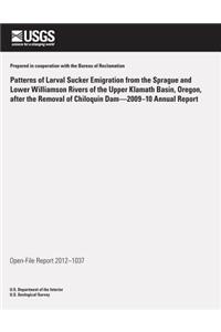 Patterns of Larval Sucker Emigration from the Sprague and Lower Williamson Rivers of the Upper Klamath Basin, Oregon, after the Removal of Chiloquin Dam?2009?10 Annual Report