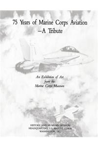 75 Years of Marine Corps Aviation - A Tribute